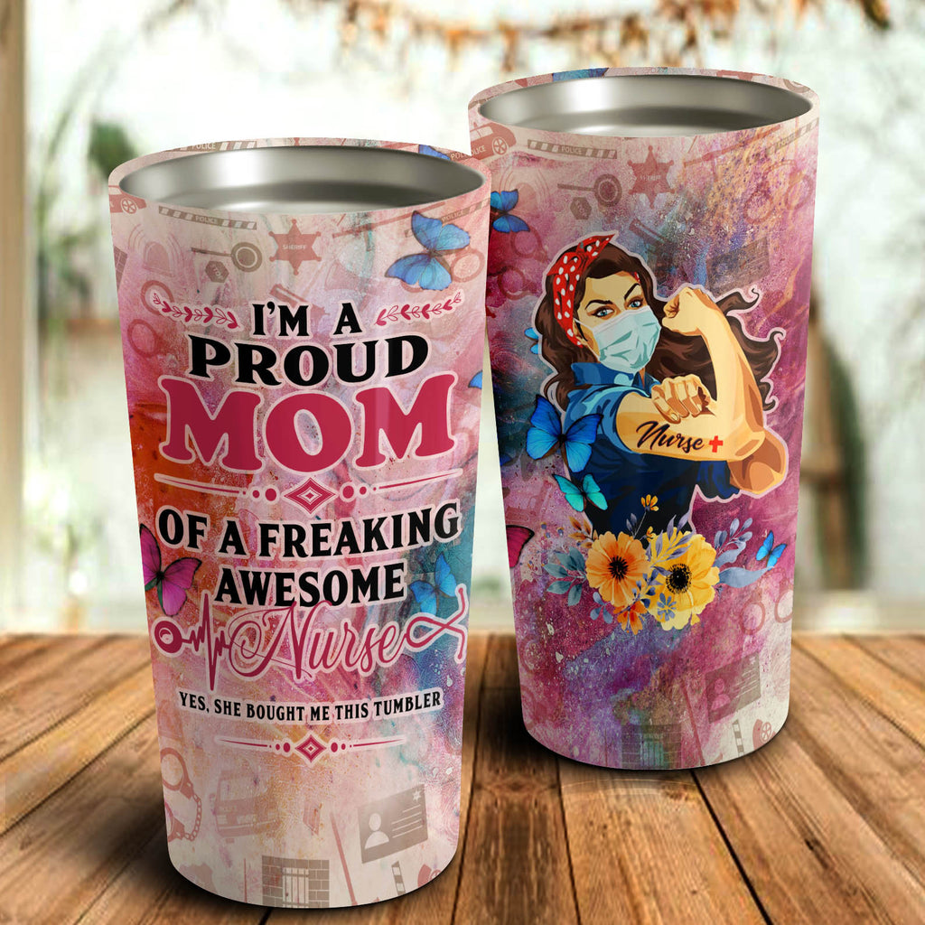 I'm Proud Mom of a Freaking Awesome Nurse Tumbler - Mother's Day Gift, Mom Tumbler, Mom Cup