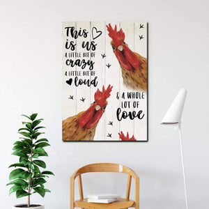The Chicken -This Is Us, A Little Bit Of Crazy And A Whole Lot Of Love 0.75 & 1.5 In Framed Canvas - Home Decor, Canvas Wall Art