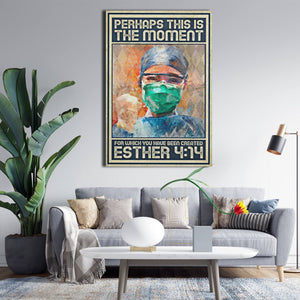 Nurse Esther 4-14 Perhaps This Is The Moment For Which You Been 0.75 & 1.5 In Framed Canvas - Wall Decor, Canvas Wall Art