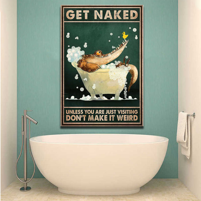 Alligator Bath Get Naked Unless You Are Just Visiting Don't Make it Weird Canvas, Funny Canvas