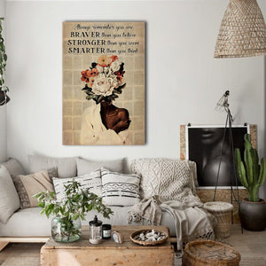 Black Girl Always Remember You Are Braver Than You Believe, Gift for Her Canvas, Wall-art Canvas