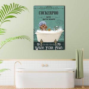 Cockerpoo bath soap wash you paws, Dogs lover Canvas, Funny Canvas