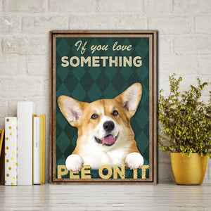 Corgi if you love something pee on it, Dogs lover Canvas, Funny Canvas