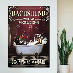 Dachshund bath soap your wine my lady, Dogs lover Canvas, Funny Canvas