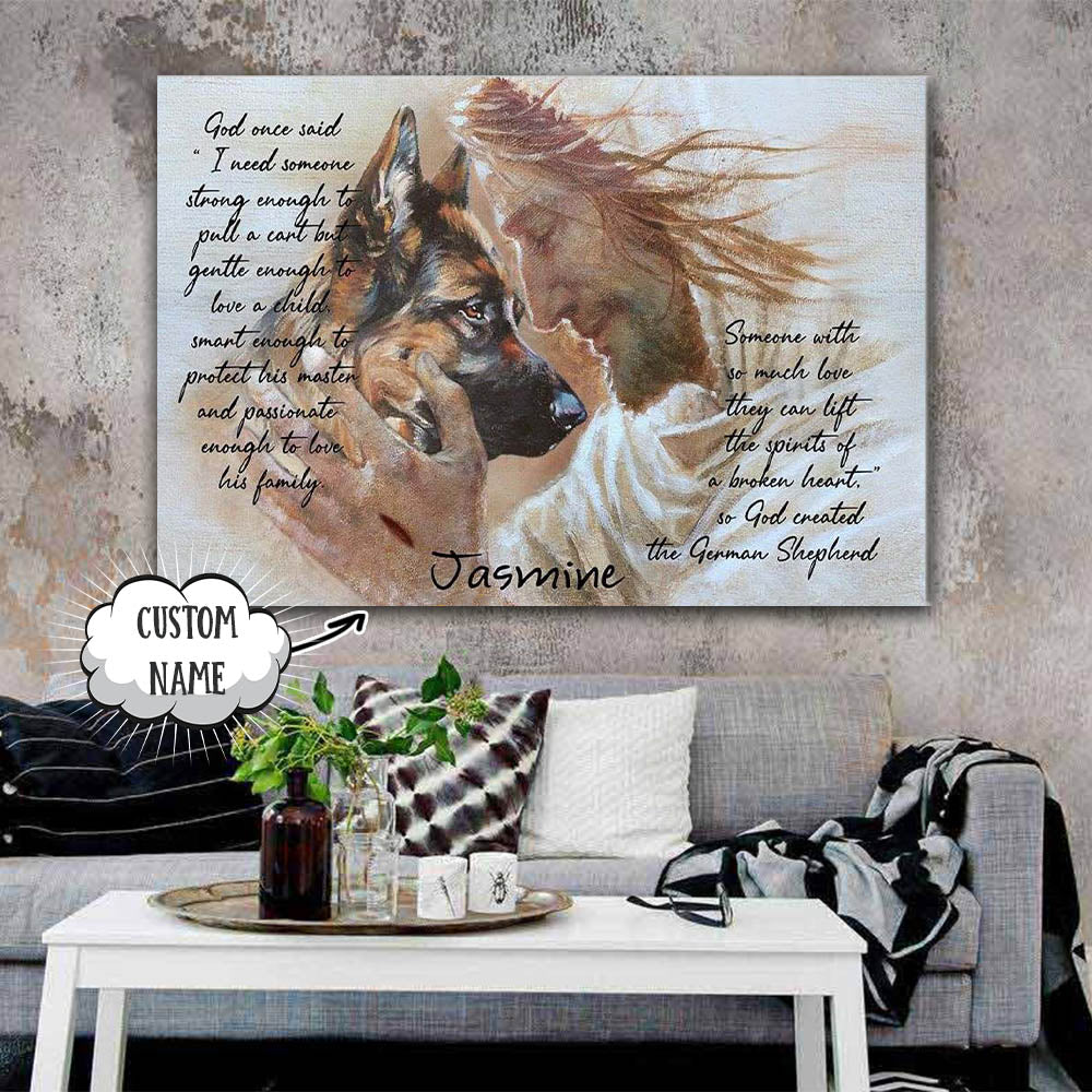 German shepherd, God Once Said, I Need Somebody, Strong Enough, Personalized Canvas