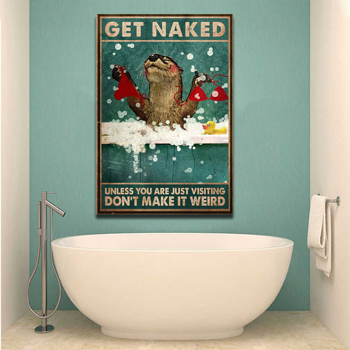 Get Naked Unless You Are Just Visiting Don't Make It Weird, Funny Canvas