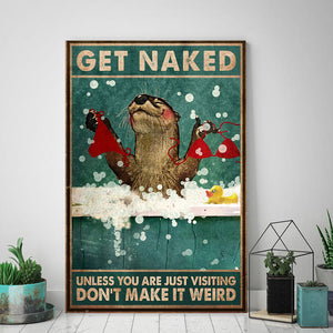 Get Naked Unless You Are Just Visiting Don't Make It Weird, Funny Canvas