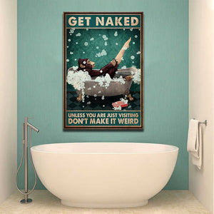 Get Naked Unless You Are Just Visiting Don't Make It Weird, Funny Canvas