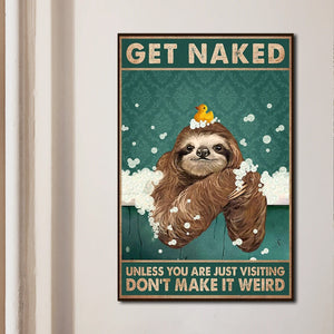 Get Naked Unless you are just visiting don't make it weird sloth lover, Funny Canvas