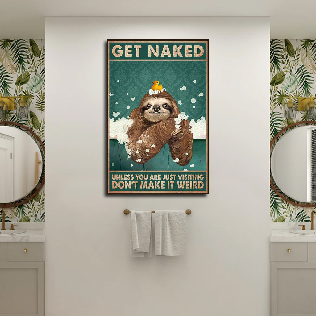 Get Naked Unless you are just visiting don't make it weird sloth lover, Funny Canvas