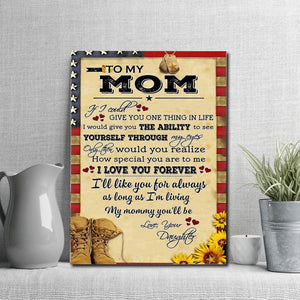 Gift For Mother's Day, To My Mom Soldier Canvas If I Could Give You One Thing In Life Veteran, Personalized Canvas