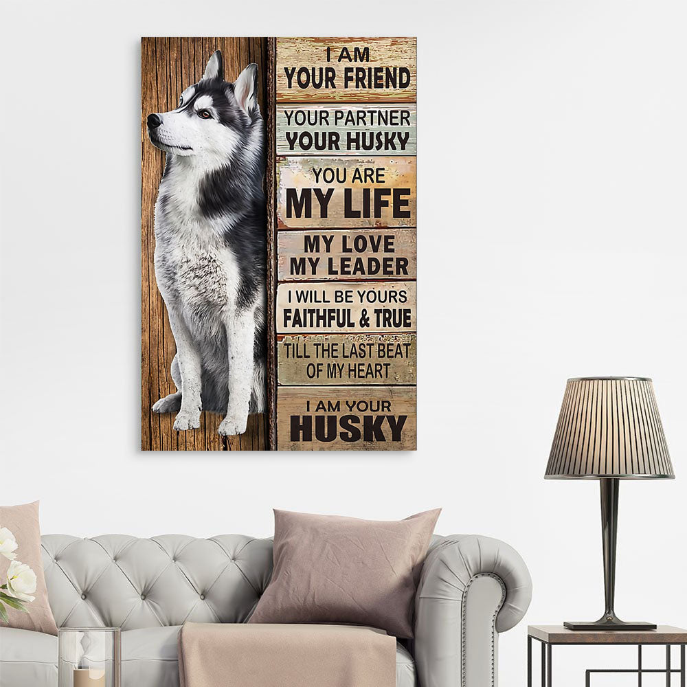 I am your Husky, I will be yours faithful and true, Dogs lover Canvas