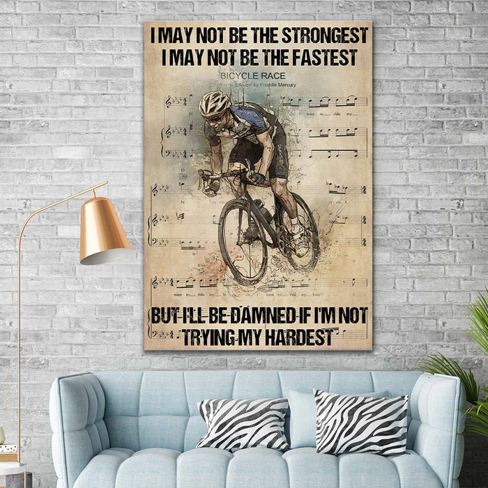 I May Not Be The Strongest I May Not Be The Fastest Bicycle, Cycling Canvas