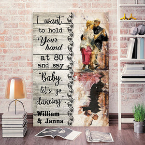 I Want To Hold Your Hand At 80 And Say Baby, Couple Canvas, Personalized Canvas