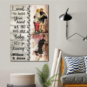 I Want To Hold Your Hand At 80 And Say Baby, Couple Canvas, Personalized Canvas