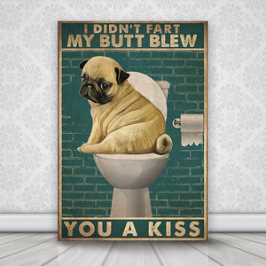 I didn't fart my butt blew you a kiss Pug toilet, Dogs lover Canvas, Funny Canvas