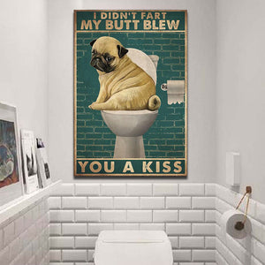 I didn't fart my butt blew you a kiss Pug toilet, Dogs lover Canvas, Funny Canvas