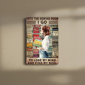 Into The Sewing Room I Go To Lose My Mind And Find My Soul, Wall-art Canvas