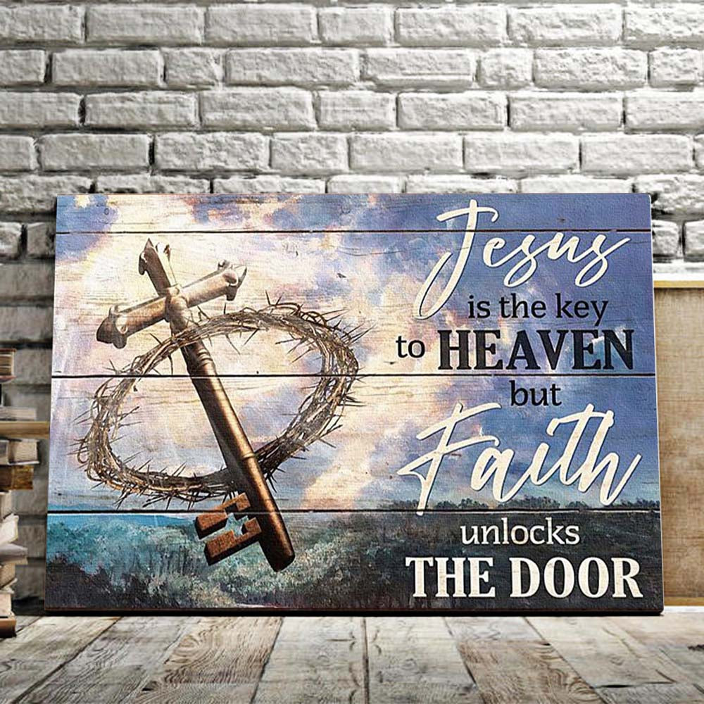 Jesus is the key to heaven but Faith unlocks the door, God Canvas