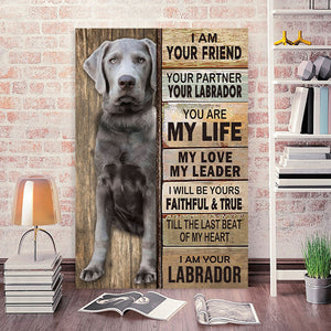 I am your friend, partner, Labrador Dogs lover Canvas