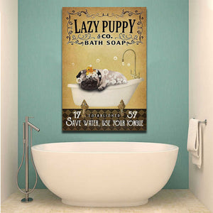 Lazy Puppy Bath Soap save water use your tongue, Dog lover Canvas, Funny Canvas