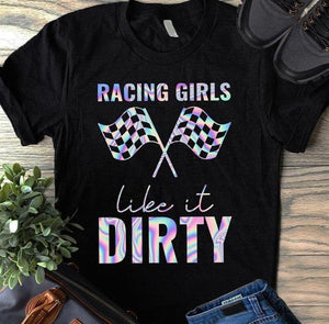 Racing girls like it dirty, Gift for Her T-shirt, Racing girls T-shirt