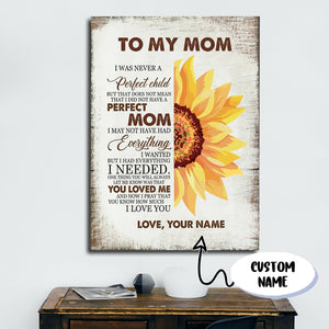 To My Mom, I Was Never A Perfect Child, Gift for Mom Canvas