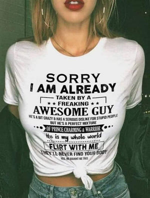 Sorry I am already taken by a freaking awesome guy, Gift for her T-shirt