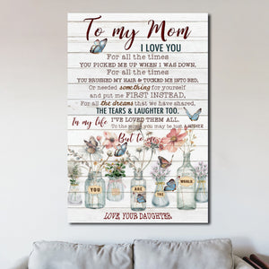 To my Mom, I love You for all the times You picked me up, Gift for Mom Canvas, Daughter to Mother