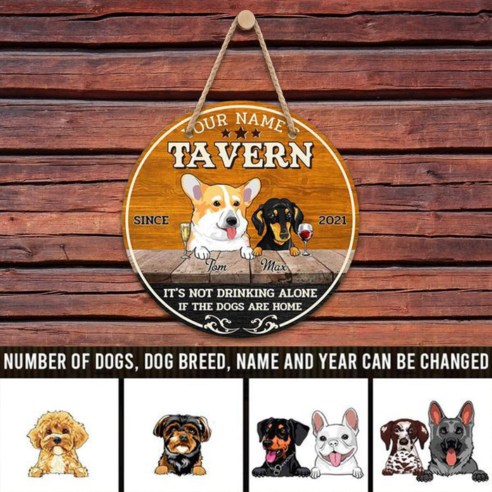 Tavern It’s Not Drinking Alone If The Dogs Are Home, Personalized Wooden Hanging Sign