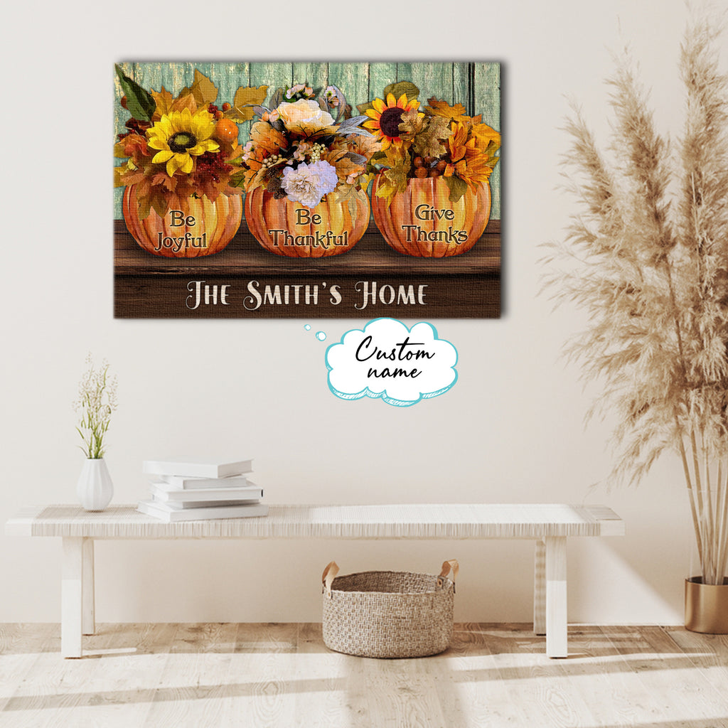 Be Joyful, be Thankful, Give Thanks, Gift for Family Canvas, Personalized Canvas