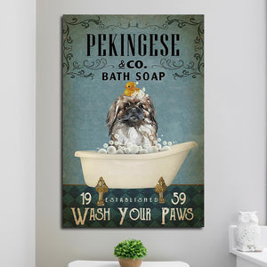 Pekingese bath soap wash your paws, Dogs lover Canvas, Funny Canvas