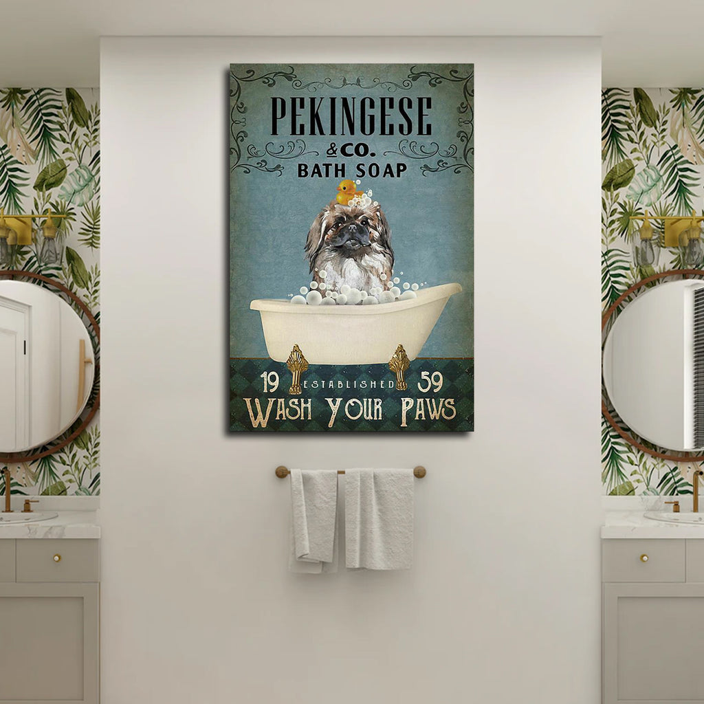 Pekingese bath soap wash your paws, Dogs lover Canvas, Funny Canvas