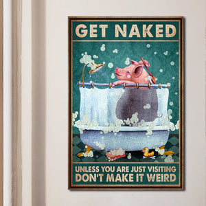 Pig Get Naked Unless You Are Just Visiting Don't Make It Weird, Funny Canvas