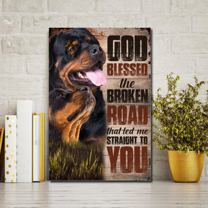 Rottweiler Dog - God Blessed The Broken Road That Led Me Straight To You, Dogs lover Canvas