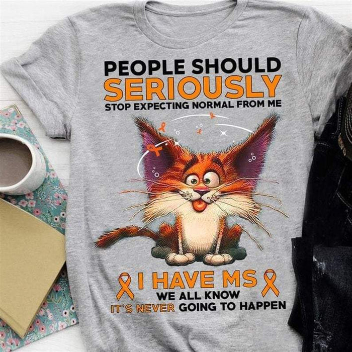 People should seriously stop expecting normal from me, Funny T-shirt