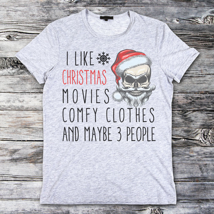 I like Chirstmas Movies Comfy Clothes And Maybe 3 People, Chirstmas Shirt