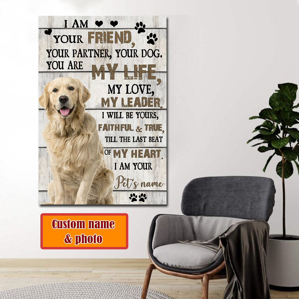 I am your Friend, your Partner, Your Dog, Dog lover Canvas, Personalized Canvas