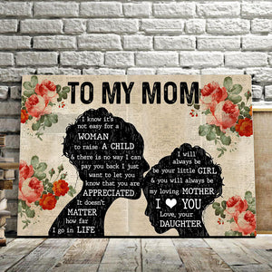 To My Mom I Know It's Not Easy for a woman, Gift from Daughter to Mom Canvas