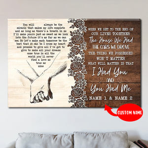 When We Get To The End Of Our Lives Together, I Had You And You Had Me, Personalized Canvas