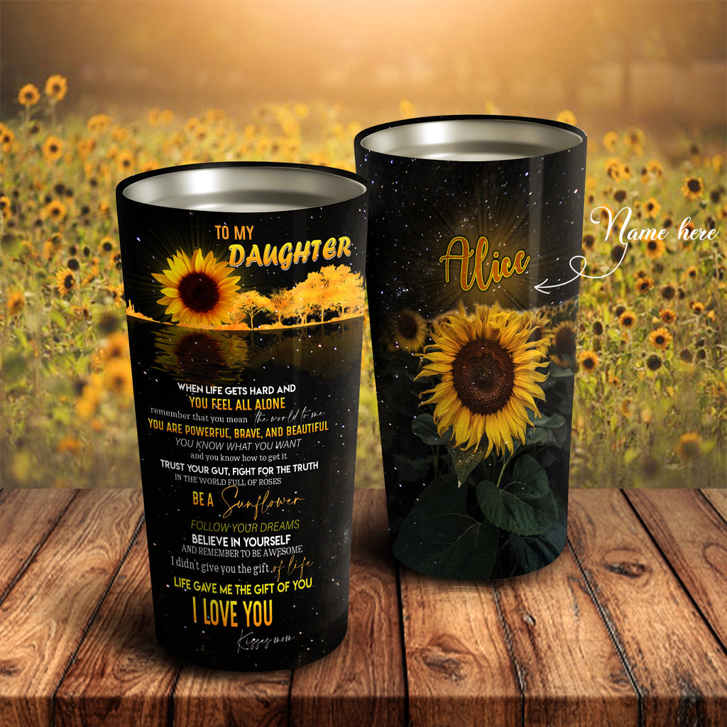 To My Daughter Tumbler - Sunflower Personalized Tumbler - Daughter Gift - Best Gift for Daughter