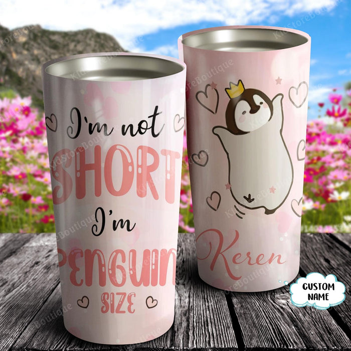 I'm not short, I'm penguin size, Gift Idea Tumbler, Personalized Tumbler