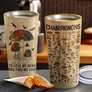 Champignons to love my mind and find my soul, Mushroom Tumbler