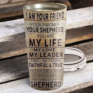 I am your friend, your Shepherd, Dogs lover Tumbler, Personalized Tumbler