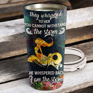 Mermaid They Whispered To Her You Cannot Withstand The Storm, Personalized Tumbler