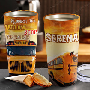 School bus, respect the yellow stop for the red, Personalized Tumbler