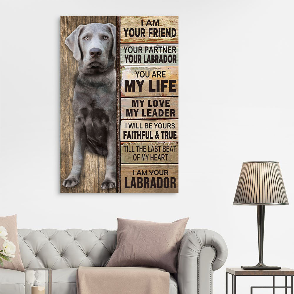 I am your friend, partner, Labrador Dogs lover Canvas