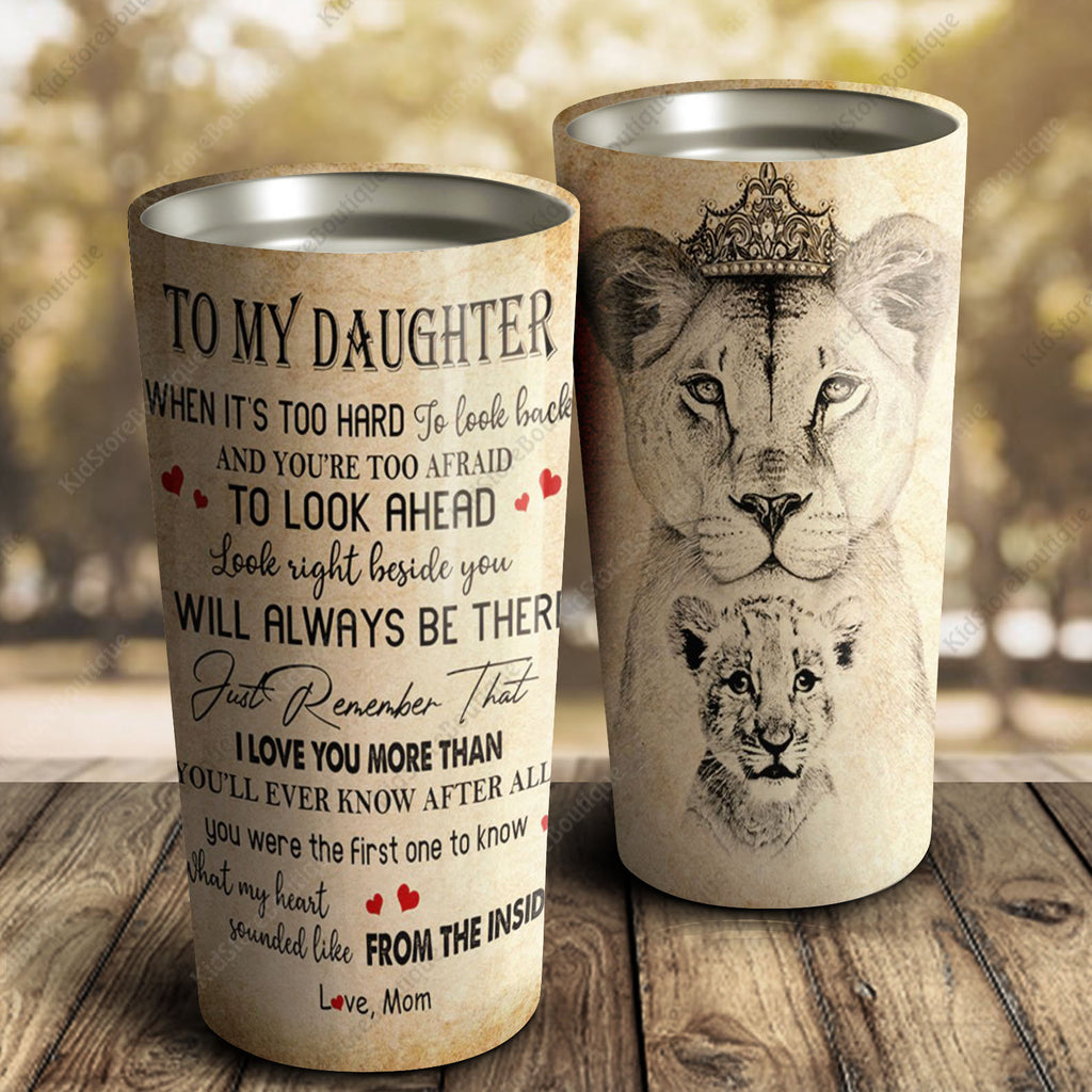 Lion To My Daughter I Will Always Be There From Mom Stainless Steel Tumbler, Cup for Daughter, Best Daughter Gift