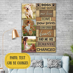 Dogs come into our lives leave paw prints, Dog lover Canvas, Personalized Canvas