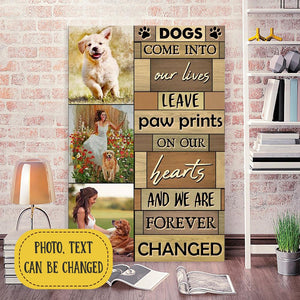 Dogs come into our lives leave paw prints, Dog lover Canvas, Personalized Canvas